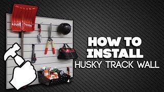 How To Install Husky Track Wall