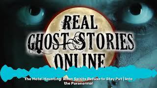 The Motel Haunting: When Spirits Refuse to Stay Put | Into the Paranormal | Real Ghost Stories...