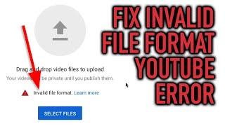 How to Fix Invalid File Format Youtube