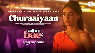 Churaaiyaan | Call Me Bae | Ananya Panday, Vihaan Samat | Abhijeet, Shayra, Mudit, Suvarna