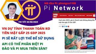 Pi Network| VN Dự Tính Thanh Toán Ko Tiền Mặt Gấp 25 GDP 2025| Pi Sẽ Rất Lợi Thế Để Sử Dụng
