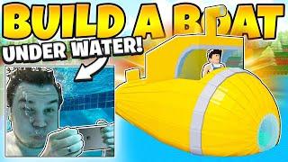 I BUILT A SUBMARINE WHILE UNDER WATER!  Build a Boat