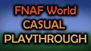 FNAF World - Casual Playthrough (The Movie)