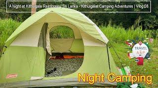 A Night at Kithulgala Rainforest | Sri Lanka - Kithulgalat Camping Adventures | Vlog 08