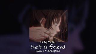 holy molly – shot a friend•(lyrics + transcription)playlist 2•