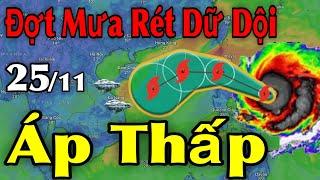 Đợt Mưa Rét Dữ Dội Áp Thấp | Dự Báo thời tiết ngày 25/11 | thời tiết 10 ngày tới