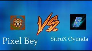 Ne Hissettirir Savaşları 1- PİXEL BEY VS SİTRUX OYUNDA