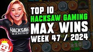  TOP 10 HACKSAW GAMING MAX WINS OF WEEK #47 - 2024