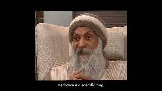 OSHO: Meditation Is Scientific