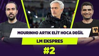 Mourinho artık elit hocalar arasında değil! | Serkan Akkoyun & Ilgaz Çınar | L&M Ekspres #2