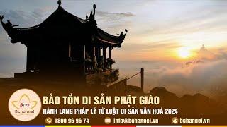 Tiêu điểm: Bảo tồn Di sản Phật giáo - hành lang pháp lý từ Luật Di sản văn hoá 2024 | Bchannel