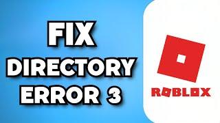 How To Fix Roblox Failed To Create Directory Error 3 (2023 Guide)