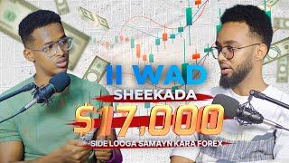 II WAD SHEEKADA “ Ma rumeysan kartid inuu hal malin sameeyay 17kun dollar” Forex Awale adke S3-E3