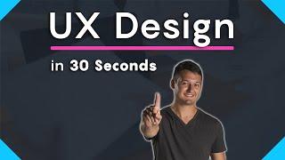 What is UX Design?   [ 30 Second Definition ]