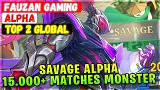 SAVAGE!! 15.000+ Matches Monster Alpha [ Top 2 Global Alpha ] Fauzan Gaming - Mobile Legends Build