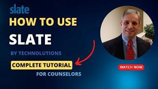 Slate Counselor Slate Training - Complete Tutorial for Counselors Using the Slate CRM