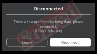 Fix Roblox Disconnected - There Was  a Problem Receiving Data, Please Reconnect (Error Code: 260)