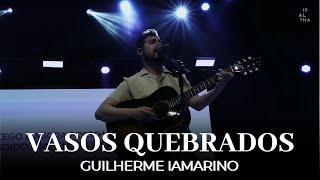 Vasos Quebrados (Sublime Graça) | Guilherme Iamarino | IPALPHA