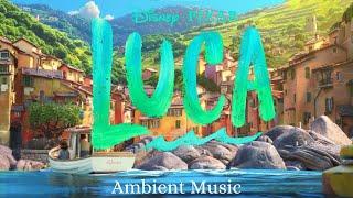 Luca Ambient Music | PIXAR | Relax, Study and Sleep or Cook in Portorosso with Italian Classics!