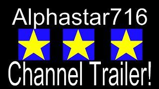 Alphastar716 Channel Trailer!