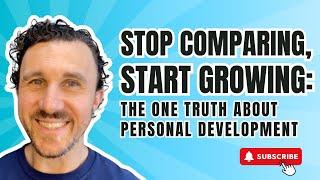 Stop Comparing, Start Growing: The One Truth About Personal Development | George Liberopoulos