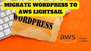 Seamless WordPress Migration to AWS Lightsail: The Ultimate Guide!