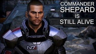 Commander Shepard is Still Alive