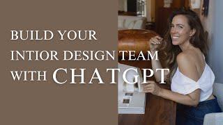 How I Use ChatGPT to Build My Interior Design Team | Studio Asha