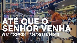 Até que o senhor venha | Drum cover | Geração Teen 2023