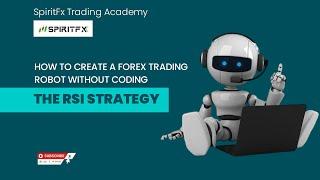 How To Create A Forex Trading Robot Without Coding | The RSI Strategy |