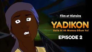 YADIKON Xallé Bi Ak Mamou Dëum Yui Episode 2 : En Wolof