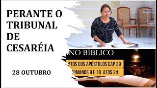 28 - OUTUBRO  - PERANTE O TIBUNAL DE CESARÉIA    / ESCOLA DE PROFETAS