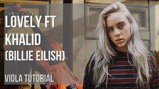 How to play lovely ft Khalid by Billie Eilish on Viola (Tutorial)