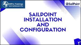 SailPoint Installation and Configuration l AllPro Trainings l Best Online Training Institute