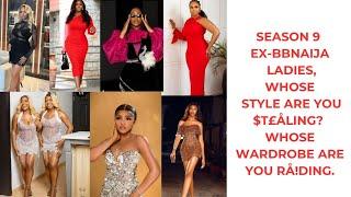 "SEASON 9 EX-BBNAIJA LADIES: WHOSE STYLE ARE YOU $T£ÅLING? WHOSE WARDROBE ARE YOU RÅ!DING.