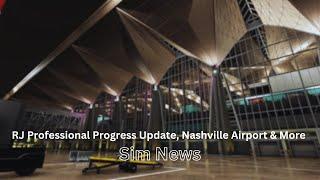 RJ Professional Progress Update, Nashville Airport & More | MSFS News