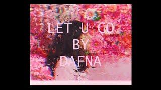 Dafna - let u go (Official Lyric Video)