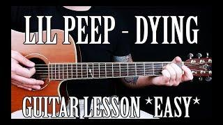 How to Play "Dying" by Lil Peep on Guitar