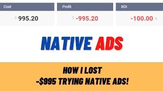 My Native Ads -$955 Loss! How to avoid losing money on native ads