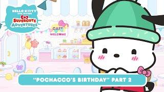 Pochacco’s Birthday (Part 2) | Hello Kitty and Friends Supercute Adventures S11 EP12