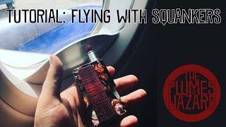 Tutorial: Flying with Squonkers