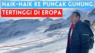 JALAN JALAN KE GUNUNG JUNGFRAUJOCH SWITZERLAND