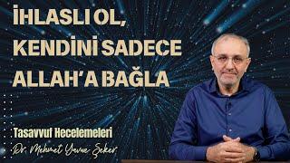 İhlas, Allah’a karşı sadakatli ve vefalı olmaktır | Tasavvuf Hecelemeleri 35 | MEHMET YAVUZ ŞEKER