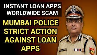 instant loan apps worldwide scam.Mumbai police strict action against loan apps. loan apps harassment