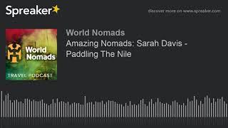 Amazing Nomads: Sarah Davis - Paddling The Nile