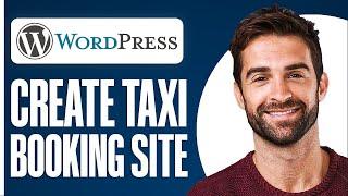 How to Make a Taxi Booking Website with Wordpress in 2024