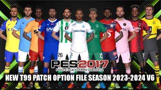 PES 2017 NEW T99 PATCH OPTION FILE SEASON 2023-2024 V6