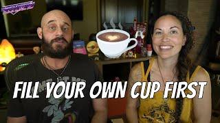 Fill Your Own Cup First! (How To Recharge Yourself Mentally & Emotionally)