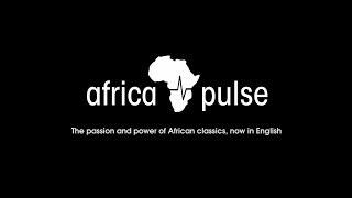 Africa Pulse: the passion and power of African classics, now in English