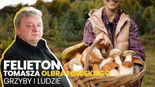 Grzyby i ludzie - (11.10.2024) Felieton Tomasza Olbratowskiego